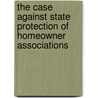 The Case Against State Protection of Homeowner Associations door George K. Staropoli