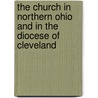 The Church In Northern Ohio And In The Diocese Of Cleveland by George Francis Houck