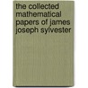 The Collected Mathematical Papers Of James Joseph Sylvester by James Joseph Sylvester