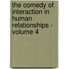 The Comedy Of Interaction In Human Relationships - Volume 4 by Chester Isaiah Muncie