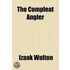 The Compleat Angler, Or, The Contemplative Man's Recreation
