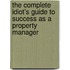 The Complete Idiot's Guide to Success as a Property Manager