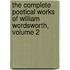 The Complete Poetical Works Of William Wordsworth, Volume 2