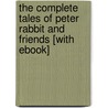 The Complete Tales of Peter Rabbit and Friends [With eBook] by Beatrix Potter