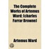 The Complete Works Of Artemus Ward; (Charles Farrar Browne)