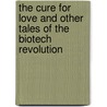 The Cure for Love and Other Tales of the Biotech Revolution door Brian Stableford