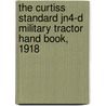The Curtiss Standard Jn4-D Military Tractor Hand Book, 1918 door Curtiss Motor Aeroplane And Corporation