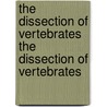 The Dissection of Vertebrates the Dissection of Vertebrates door Gerry Deiuliis