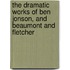 The Dramatic Works Of Ben Jonson, And Beaumont And Fletcher