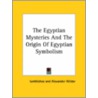 The Egyptian Mysteries And The Origin Of Egyptian Symbolism door Iamblichos