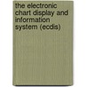 The Electronic Chart Display And Information System (Ecdis) door Weintrit Adam
