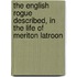 The English Rogue Described, In The Life Of Meriton Latroon