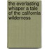 The Everlasting Whisper A Tale Of The California Wilderness