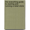 The Everything Guide to Starting and Running a Retail Store door Judy Ramsey