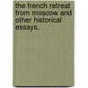 The French Retreat From Moscow And Other Historical Essays. door Earl Stanhope