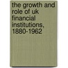 The Growth And Role Of Uk Financial Institutions, 1880-1962 door D.K. Sheppard
