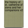 The History Of St. Catherine Of Siena And Her Companions V2 door Onbekend