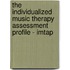 The Individualized Music Therapy Assessment Profile - Imtap