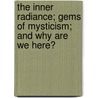 The Inner Radiance; Gems Of Mysticism; And Why Are We Here? door Frank Homer Curtiss