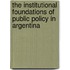 The Institutional Foundations Of Public Policy In Argentina