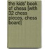The Kids' Book of Chess [With 32 Chess Pieces, Chess Board]