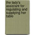 The Lady's Assistant For Regulating And Supplying Her Table