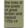 The Lives Of The Poets Of Great Britain And Ireland 1753 V4 by Theophilus Cibber
