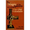 The Magic Of The Lantern According To The Old Projectionist by Old Projectionist