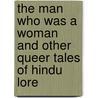 The Man Who Was A Woman And Other Queer Tales Of Hindu Lore by Unknown