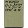 The Meaning And Explanation Of The Glorious Qur'An (Vol 10) by Muhammad Saed Abdul-Rahman