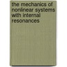 The Mechanics Of Nonlinear Systems With Internal Resonances door Leonid I. Manevitch