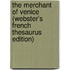 The Merchant Of Venice (Webster's French Thesaurus Edition)