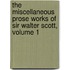 The Miscellaneous Prose Works Of Sir Walter Scott, Volume 1