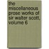 The Miscellaneous Prose Works Of Sir Walter Scott, Volume 6