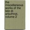 The Miscellaneous Works Of The Late Dr. Arbuthnot, Volume 2 door John Arbuthnot