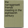 The Narragansett Friends' Meeting in the Eighteenth Century by Caroline Hazard