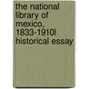 The National Library Of Mexico, 1833-1910l Historical Essay door Luis Gonzalez Obregon