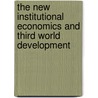 The New Institutional Economics And Third World Development door John Harriss