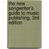 The New Songwriter's Guide to Music Publishing, 3rd Edition