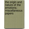 The Origin And Nature Of The Emotions; Miscellaneous Papers by Amy F.B. 1872 Rowland