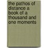 The Pathos Of Distance A Book Of A Thousand And One Moments