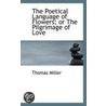 The Poetical Language Of Flowers; Or The Pilgrimage Of Love by Thomas Miller