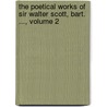 The Poetical Works Of Sir Walter Scott, Bart. ..., Volume 2 door Joseph Mallord William Turner