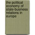 The Political Economy Of State-Business Relations In Europe