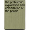 The Prehistoric Exploration and Colonisation of the Pacific by Geoffrey Irwin