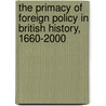 The Primacy Of Foreign Policy In British History, 1660-2000 door Onbekend