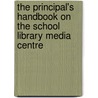 The Principal's Handbook On The School Library Media Centre by Betty Martin