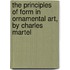 The Principles Of Form In Ornamental Art, By Charles Martel