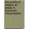 The Profits Of Religion An Essay In Economic Interpretation by Upton Sinclair