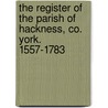 The Register Of The Parish Of Hackness, Co. York. 1557-1783 by Eng Hackness